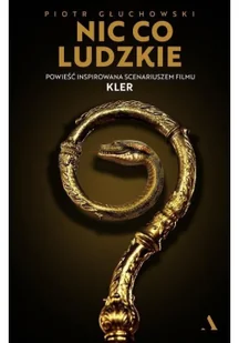 Nic co ludzkie Powieść inspirowana scenariuszem filmu KLER Piotr Głuchowski MP3) - Audiobooki - literatura piękna - miniaturka - grafika 2