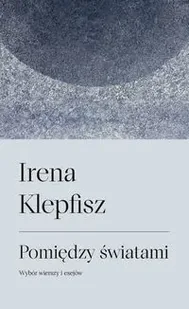Pomiędzy światami - Irena Klepfisz - Poezja - miniaturka - grafika 1