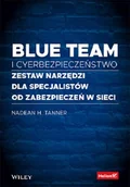 Bezpieczeństwo - Blue team i cyberbezpieczeństwo. Zestaw narzędzi dla specjalistów od zabezpieczeń w sieci - miniaturka - grafika 1