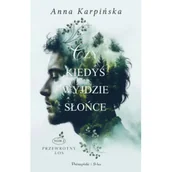 Literatura obyczajowa - Czy kiedyś wyjdzie słońce - Anna Karpińska - miniaturka - grafika 1