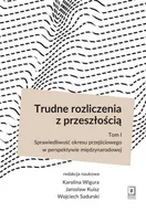 Polityka i politologia - Trudne rozliczenia z przeszłością Tom 1 Wigura Karolina Kuisz Jarosław Sadurski Wojciech - miniaturka - grafika 1