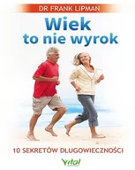 Ezoteryka - Vital Wiek to nie wyrok. 10 sekretów długowieczności - FRANK LIPMAN - miniaturka - grafika 1