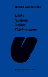 Sztuka felietonu Stefana Kisielewskiego - Monika Wiszniowska - Pomoce naukowe - miniaturka - grafika 1