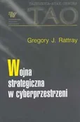 Biznes - Wojna strategiczna w cyberprzestrzeni - Rattray Gregory J. - miniaturka - grafika 1