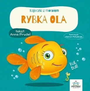 Wydawnictwo Pryzmat Bajeczki z morałem. Rybka Ola - Baśnie, bajki, legendy - miniaturka - grafika 2