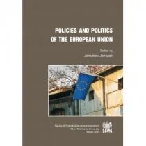 WNPiD UAM Policies and Politics of the European Union RED. JAŃCZAK JAROSŁAW - Polityka i politologia - miniaturka - grafika 1