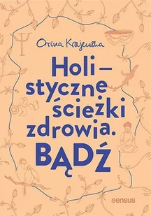 Bądź. Holistyczne ścieżki zdrowia - Audiobooki - poradniki - miniaturka - grafika 1