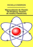 E-booki - nauka - Wprowadzenie do Chemii: Od Struktury Atomów do Analizy Chemicznej - miniaturka - grafika 1