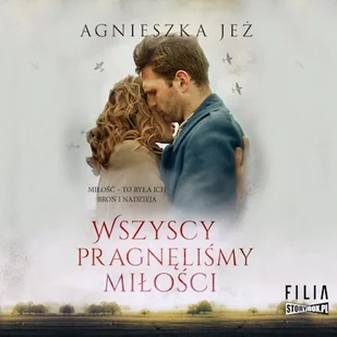 Wszyscy pragnęliśmy miłości Agnieszka Jeż - Audiobooki - literatura popularnonaukowa - miniaturka - grafika 1