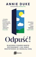 Rozwój osobisty - Odpuść! Dlaczego czasem warto rezygnować i nie robić wszystkiego za wszelką cenę - miniaturka - grafika 1