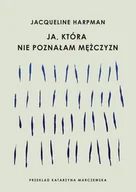 Powieści i opowiadania - Ja, która nie poznałam mężczyzn - Harpman Jacqueline - książka - miniaturka - grafika 1