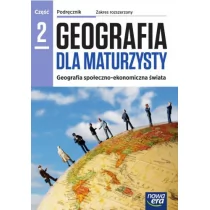 Geografia dla maturzysty Podręcznik Część 2 Zakres rozszerzony Jadwiga Kop Maria Kucharska Elżbieta Szkurłat