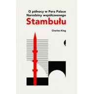 Felietony i reportaże - Czarne O północy w Pera Palace. Narodziny współczesnego Stambułu - King Charles - miniaturka - grafika 1