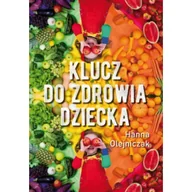 Zdrowie - poradniki - Klucz do zdrowia dziecka - Hanna Olejniczak - miniaturka - grafika 1