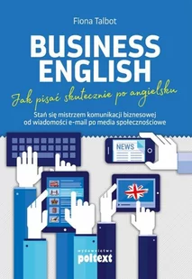 Business English Jak Pisać Skutecznie Po Angielsku Stań Się Mistrzem Komunikacji Biznesowej Od Wiadomości Email Po Media Społecznościowe Poziom B2 Fiona Talbot Dostawa Gratis szczegóły zobacz w s - Nauka Business English Jak Pisać Skutecznie Po Angielsku Stań Się Mistrzem Komunikacji Biznesowej Od Wiadomości Email Po Media Społecznościowe Poziom B2 Fiona Talbot Dostawa Gratis szczegóły zobacz w s - Nauka - miniaturka - grafika 2