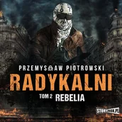 Audiobooki - kryminał, sensacja, thriller - Rebelia. Radykalni. Tom 2 - miniaturka - grafika 1