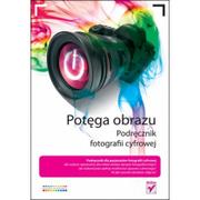 Książki o kulturze i sztuce - Potęga obrazu podręcznik fotografii cyfrowej Używana - miniaturka - grafika 1