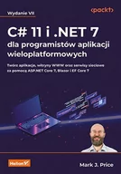 E-booki - informatyka - C# 11 i .NET 7 dla programistów aplikacji wieloplatformowych. Twórz aplikacje, witryny WWW oraz serwisy sieciowe za pomocą ASP.NET Core 7, Blazor i .. - miniaturka - grafika 1