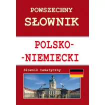 Literat Powszechny słownik polsko-niemiecki. Słownik tematyczny. Wyd. 3 - MONIKA VON BASSE