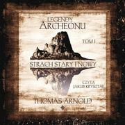 Audiobooki - fantastyka i horror - Strach stary i nowy. Legendy Archeonu. Tom 1 - miniaturka - grafika 1