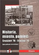 Historia Polski - Historia, Miasto, Pamięć: Grudzień '70 - Styczeń '71 (Perspektywa Szczecińska) - miniaturka - grafika 1