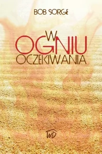 W ogniu oczekiwania - Wysyłka od 3,99 - Religia i religioznawstwo - miniaturka - grafika 1