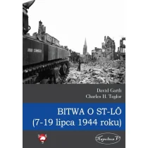 Napoleon V Bitwa o St-LO (7-19 lipca 1944 roku) - Garth David, Taylor Charles H. - Historia świata - miniaturka - grafika 1
