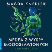 Audiobooki - literatura piękna - Medea z Wyspy Błogosławionych Magda Knedler - miniaturka - grafika 1