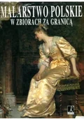 Książki o kulturze i sztuce - Malarstwo Polskie w zbiorach za granicą - miniaturka - grafika 1