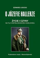 Historia świata - O Józefie Hallerze. Życie i czyny na tle współczesności dziejowej - miniaturka - grafika 1