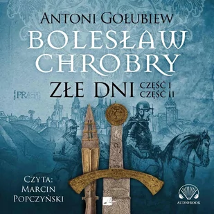 Bolesław Chrobry. Złe dni - Audiobooki - literatura piękna Bolesław Chrobry. Złe dni - Audiobooki - literatura piękna - miniaturka - grafika 1