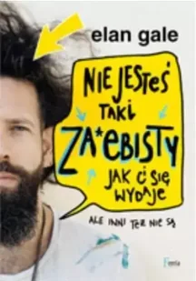 Nie jesteś taki wspaniały ale inni też nie są) Elan Gale - Psychologia - miniaturka - grafika 2