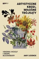 Pamiętniki, dzienniki, listy - Artystyczne kręgi, miłosne trójkąty. Virginia Woolf i grupa Bloomsbury - Amy Licence - miniaturka - grafika 1