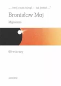 Poezja - „…twój czas minął – już jesteś…”. Mgnienie. Wiersze  - Bronisław Maj - miniaturka - grafika 1