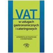Wiedza i Praktyka VAT w usługach gastronomicznych i cateringowych Interpretacje podatkowe z komentarzem / wysyłka w