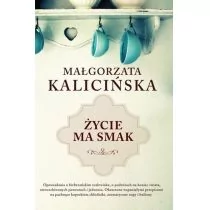 Filia Małgorzata Kalicińska Życie ma smak - Opowiadania - miniaturka - grafika 1
