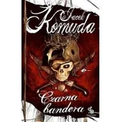 Powieści - Fabryka Słów Czarna bandera - Jacek Komuda - miniaturka - grafika 1