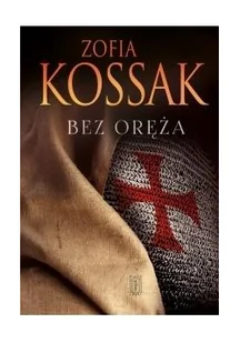 Bez oręża Zofia Kossak - Powieści - miniaturka - grafika 2