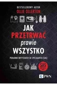 Poradniki hobbystyczne - Jak przetrwać prawie wszystko. Poradnik brytyjskich sił specjalnych (SAS) - miniaturka - grafika 1