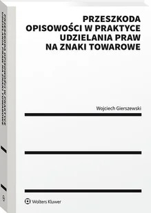 Przeszkoda opisowości w praktyce udzielenia praw na znaki towarowe [PRZEDSPRZEDAŻ] - Prawo - miniaturka - grafika 1