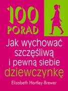 Poradniki hobbystyczne - Liber 100 porad jak wychować szczęśliwą i pewną siebie dziewczynkę - Elizabeth Hartley-Brewer - miniaturka - grafika 1