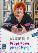 Poradniki hobbystyczne - Droga Kasiu Jak Żyć Lepiej Katarzyna Miller - miniaturka - grafika 1