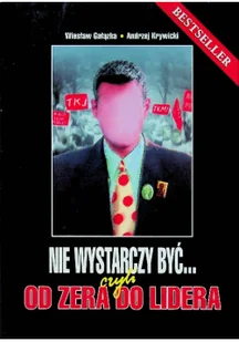 Nie wystarczy być czyli od zera do lidera Używana - Biznes - miniaturka - grafika 2