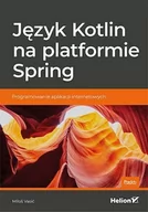 E-booki - informatyka - Język Kotlin na platformie Spring. Programowanie aplikacji internetowych - miniaturka - grafika 1