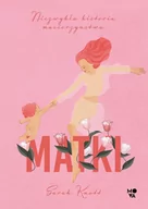 Felietony i reportaże - Matki. Niezwykła historia macierzyństwa - miniaturka - grafika 1