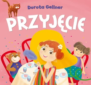 Olesiejuk Sp. z o.o. Przyjęcie - Dorota Gellner, Ilona Brydak - Wierszyki, rymowanki, piosenki - miniaturka - grafika 1