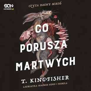 Co porusza martwych T. Kingfisher - Audiobooki - fantastyka i horror - miniaturka - grafika 1
