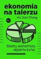 Ekonomia - ekonomia na talerzu. głodny ekonomista objaśnia świat - miniaturka - grafika 1