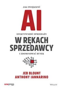 AI w rękach sprzedawcy. Jak zwiększyć efektywność sprzedaży i zdominować rynek - Jeb Blount - Podręczniki dla szkół wyższych - miniaturka - grafika 1