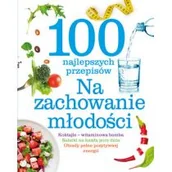 Książki kucharskie - Olesiejuk Sp. z o.o. praca zbiorowa 100 najlepszych przepisów. Na zachowanie młodości - miniaturka - grafika 1